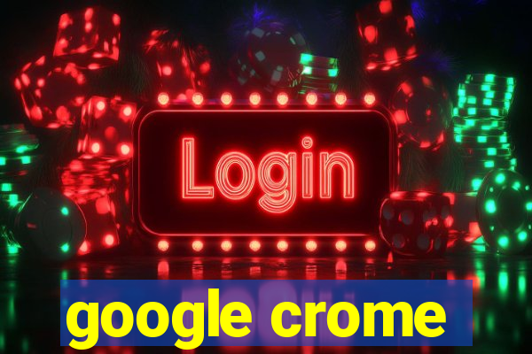 google crome